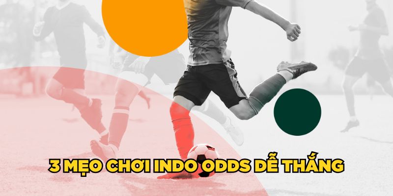 3 mẹo chơi Indo Odds dễ thắng