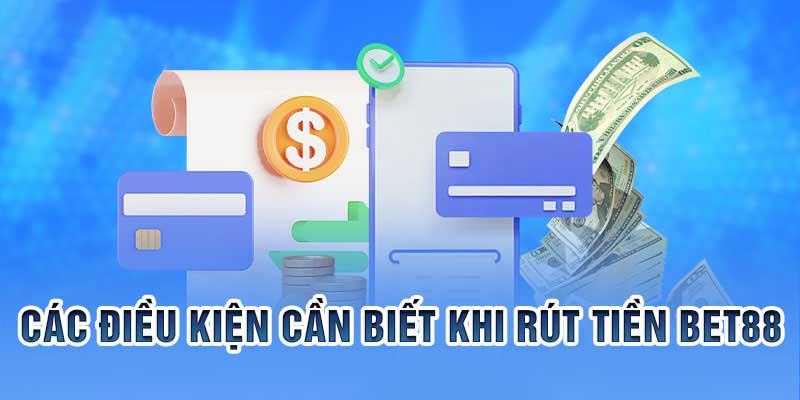 Điều kiện rút tiền Bet88