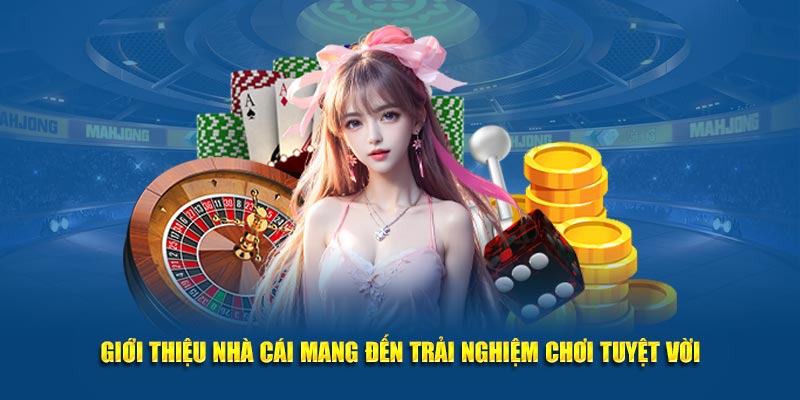 Giới thiệu nhà cái mang đến trải nghiệm chơi tuyệt vời