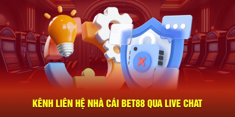 Kênh liên hệ nhà cái Bet88 qua Live Chat